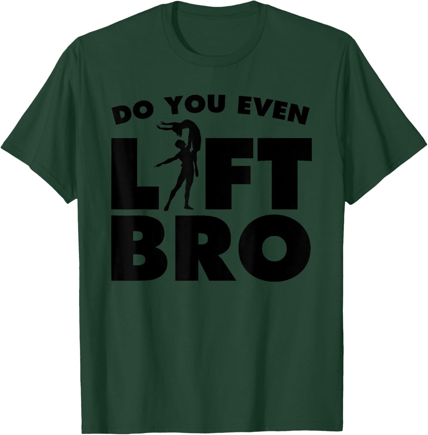 Funny Do You Even Lift Bro Gift Cool Male Ballet Dancing Boy T-Shirt - T-Shirt | Forest