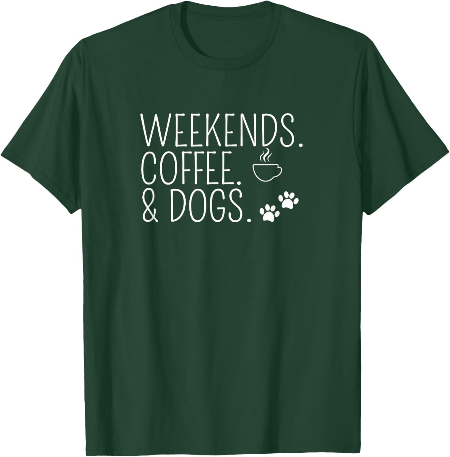 Weekends Coffee & Dogs Cute Caffeine Addict Dog Owner T-Shirt - T-Shirt | Forest
