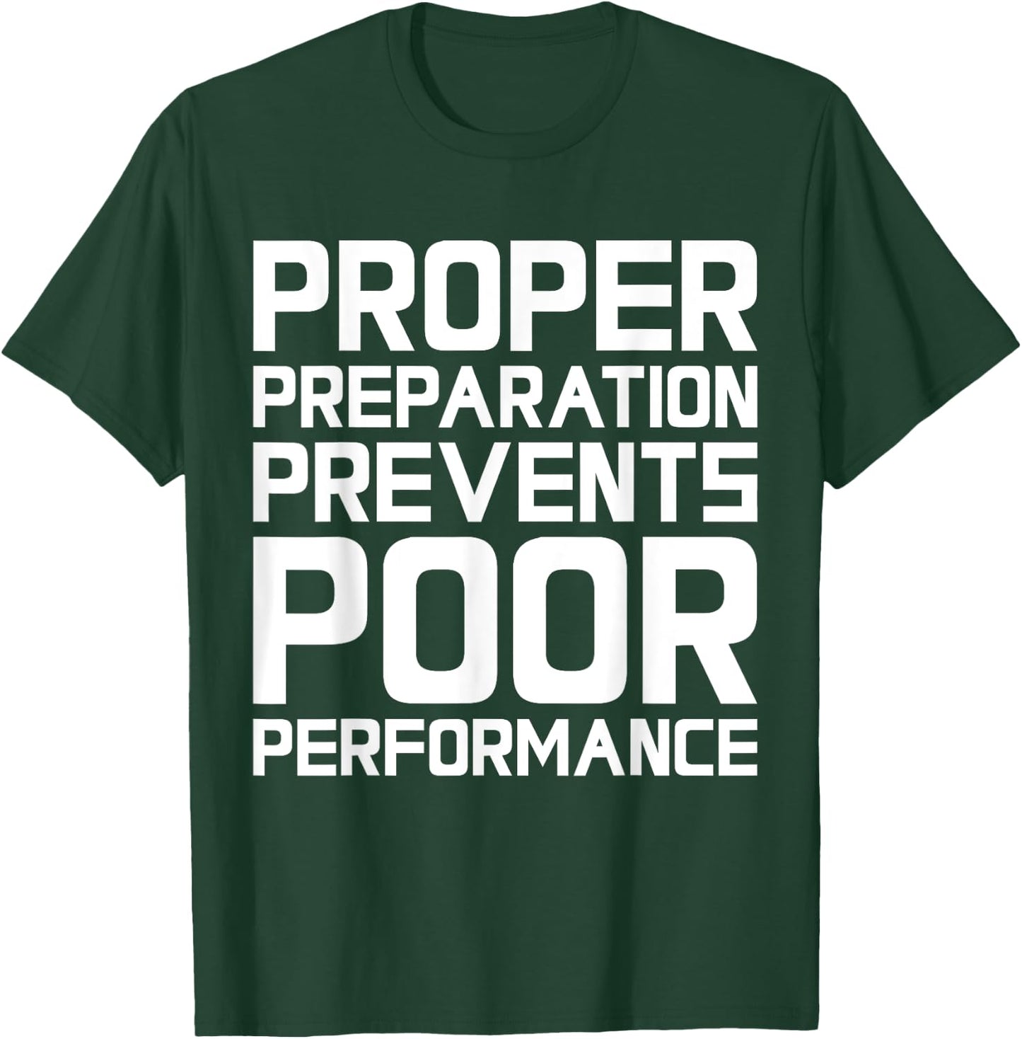 Proper Preparation Prevents Poor Performance - Athlete Gym T-Shirt - T-Shirt | Forest