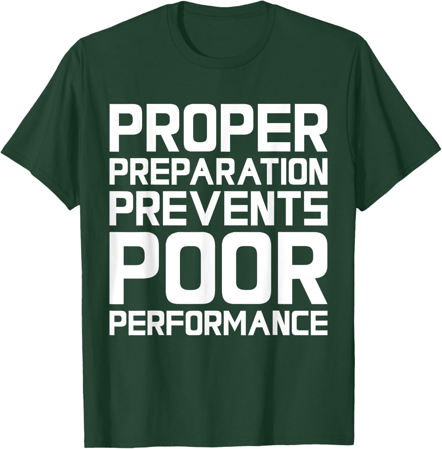 Proper Preparation Prevents Poor Performance - Athlete Gym T-Shirt - T-Shirt | Forest