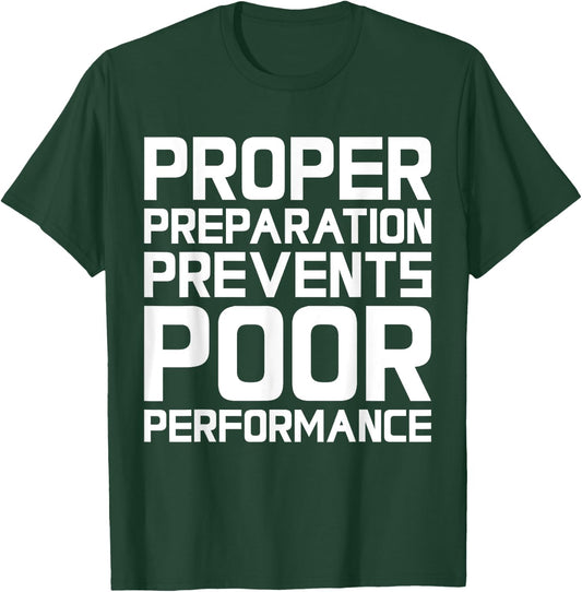 Proper Preparation Prevents Poor Performance - Athlete Gym T-Shirt - T-Shirt | Forest
