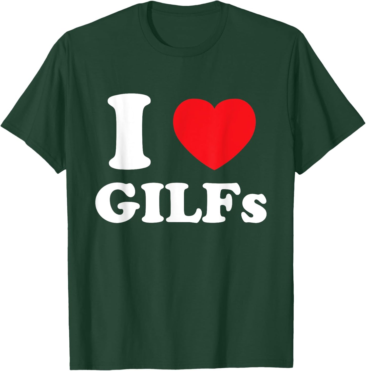 I Love Heart GILFs And Mature Sexy Grandmothers Grandfathers T-Shirt - T-Shirt | Forest