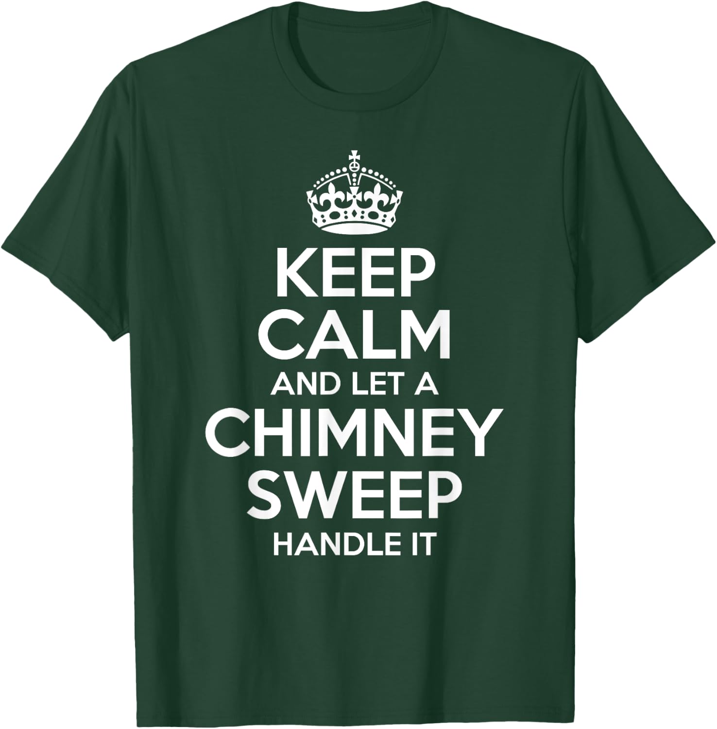 CHIMNEY SWEEP Gift Funny Job Title Profession Birthday Idea T-Shirt - T-Shirt | Forest