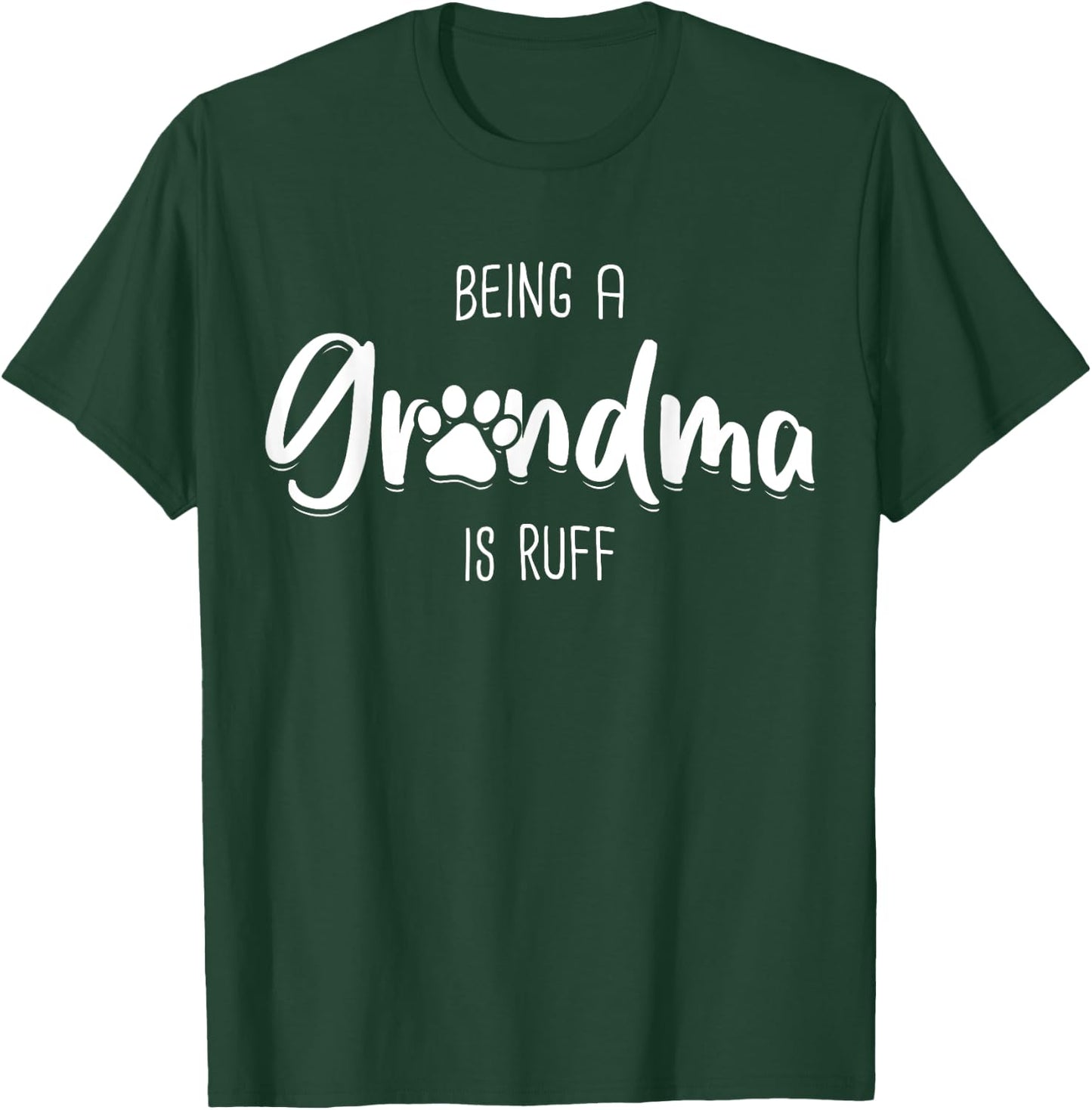 Being A Dog Grandma Is Ruff Shirt Mothers Day Gifts Pawma T-Shirt - T-Shirt | Forest