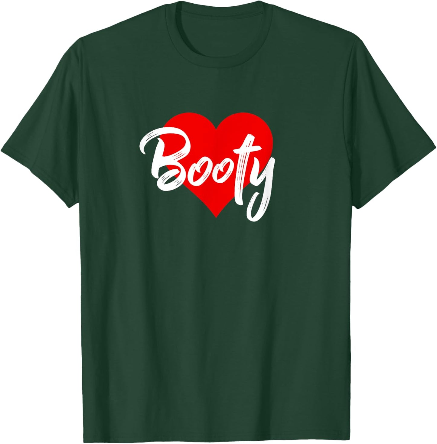 I Love Booty Butt Bootie Squat Workout Lover Gift T-Shirt - T-Shirt | Forest