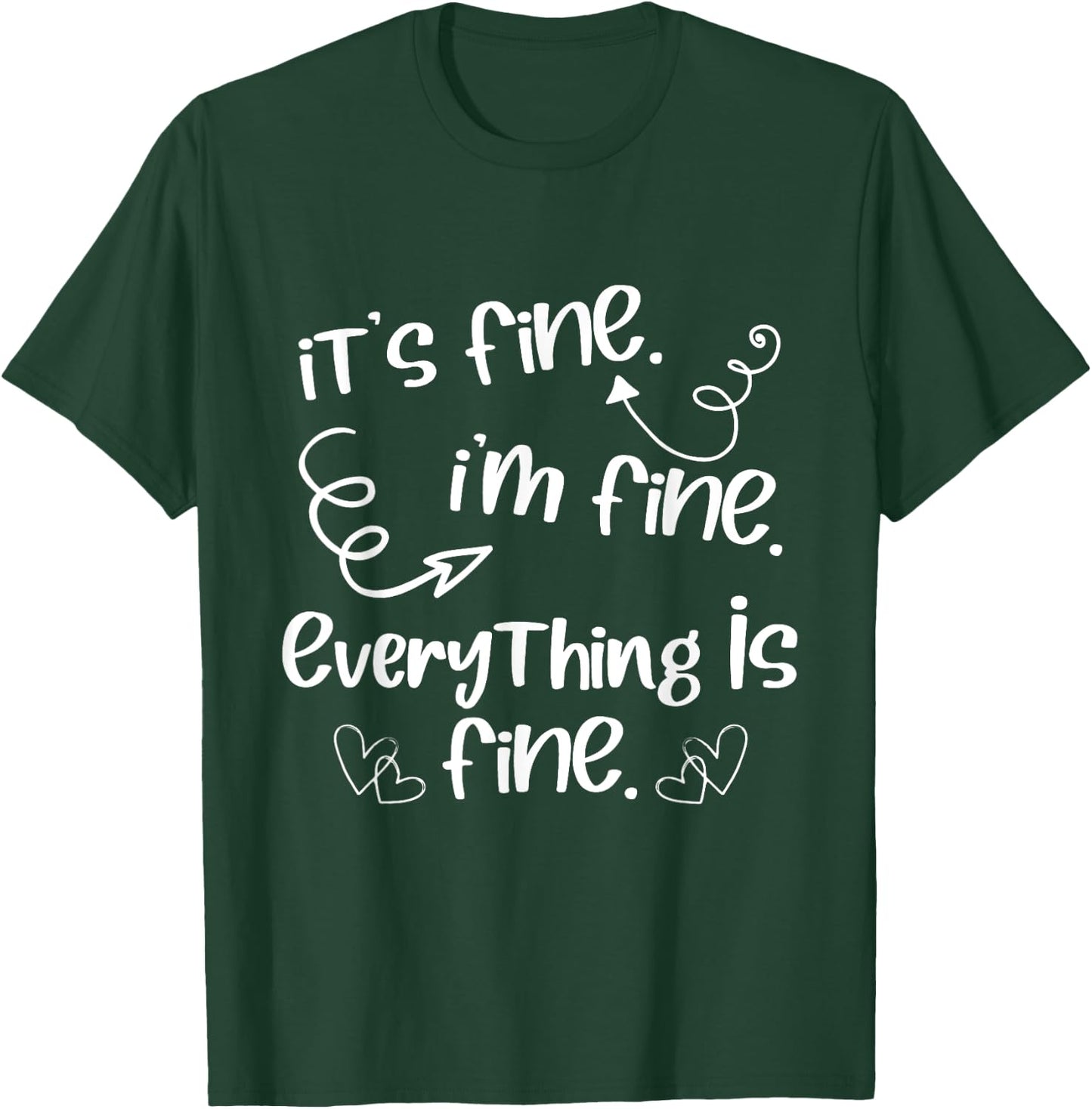 Its Fine Im Fine Everything is Fine Cute Sayings T-Shirt - T-Shirt | Forest