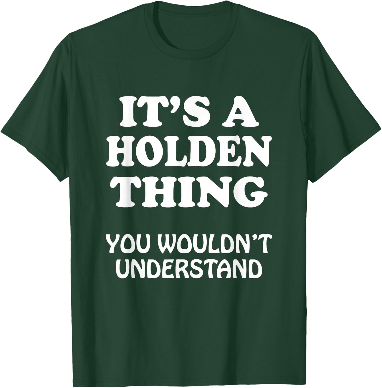 Its A HOLDEN Thing You Wouldnt Understand Family Reunion T-Shirt - T-Shirt | Forest
