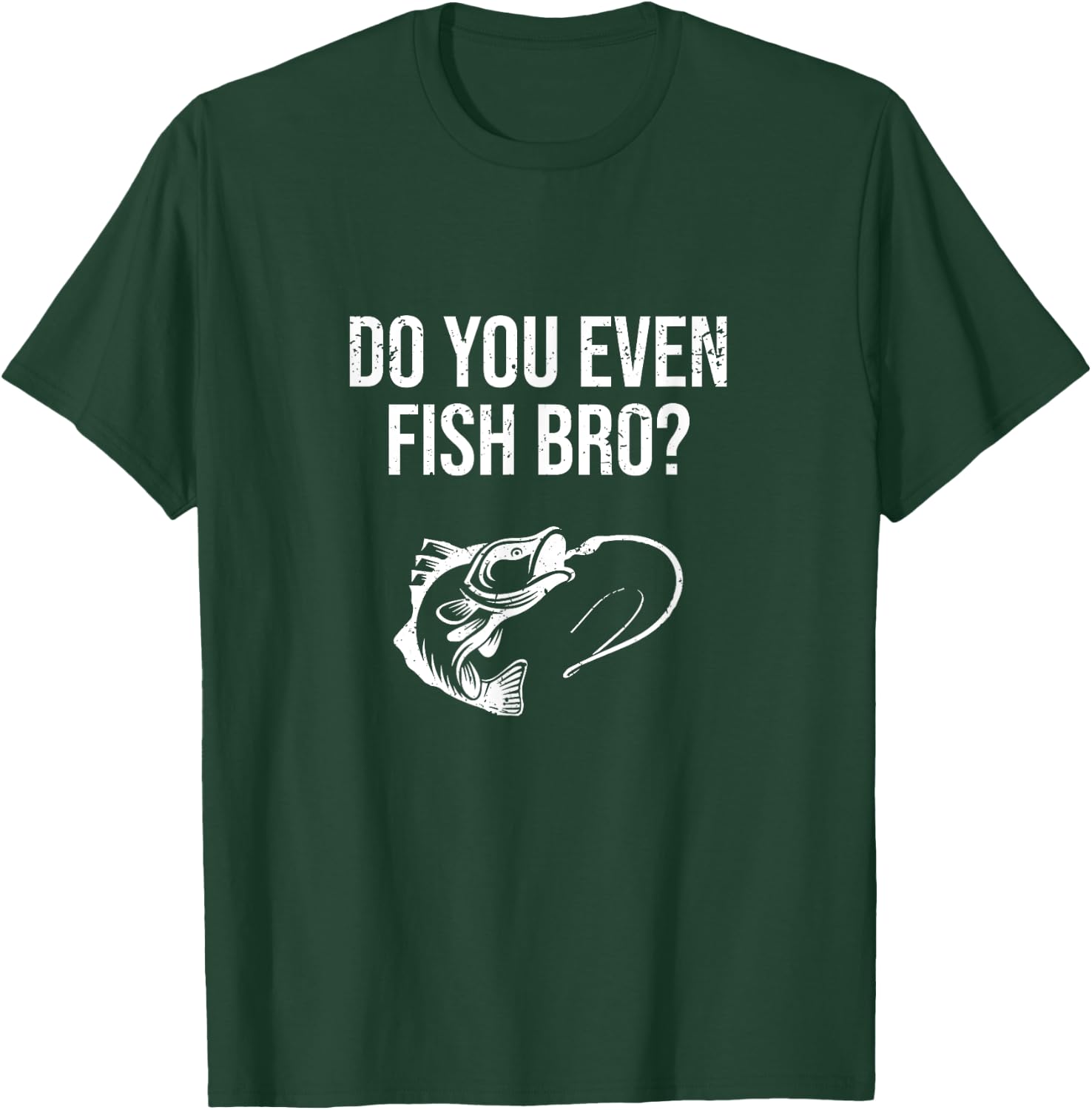 Funny Do You Even Fish Bro Fishing Gift T-Shirt - T-Shirt | Forest