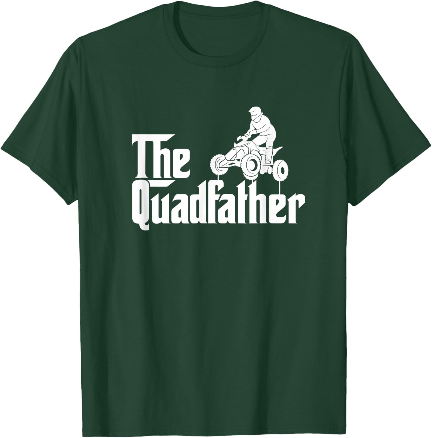 The Quadfather Funny ATV Quad Bike Dad Daddy Father's Day T-Shirt - T-Shirt | Forest