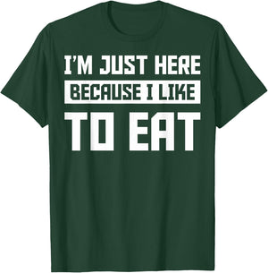Food Gym Lovers Funny Gym I'm Here Because I Like To Eat T-Shirt - T-Shirt | Forest
