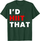 I'd HIIT That Training T-Shirt - T-Shirt | Forest