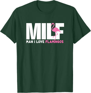 Milf Man I Love Flamingos Funny Gift Hippie Flamingo T-Shirt - T-Shirt | Forest