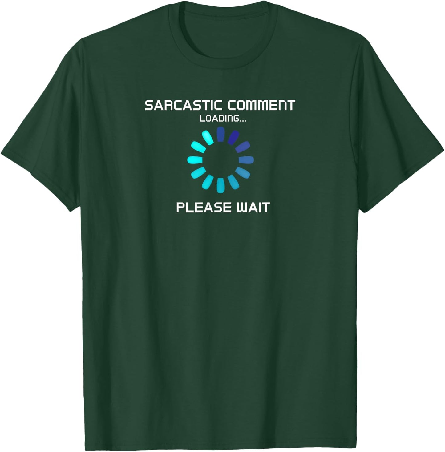 Sarcastic Comment Loading Funny T-Shirt - T-Shirt | Forest