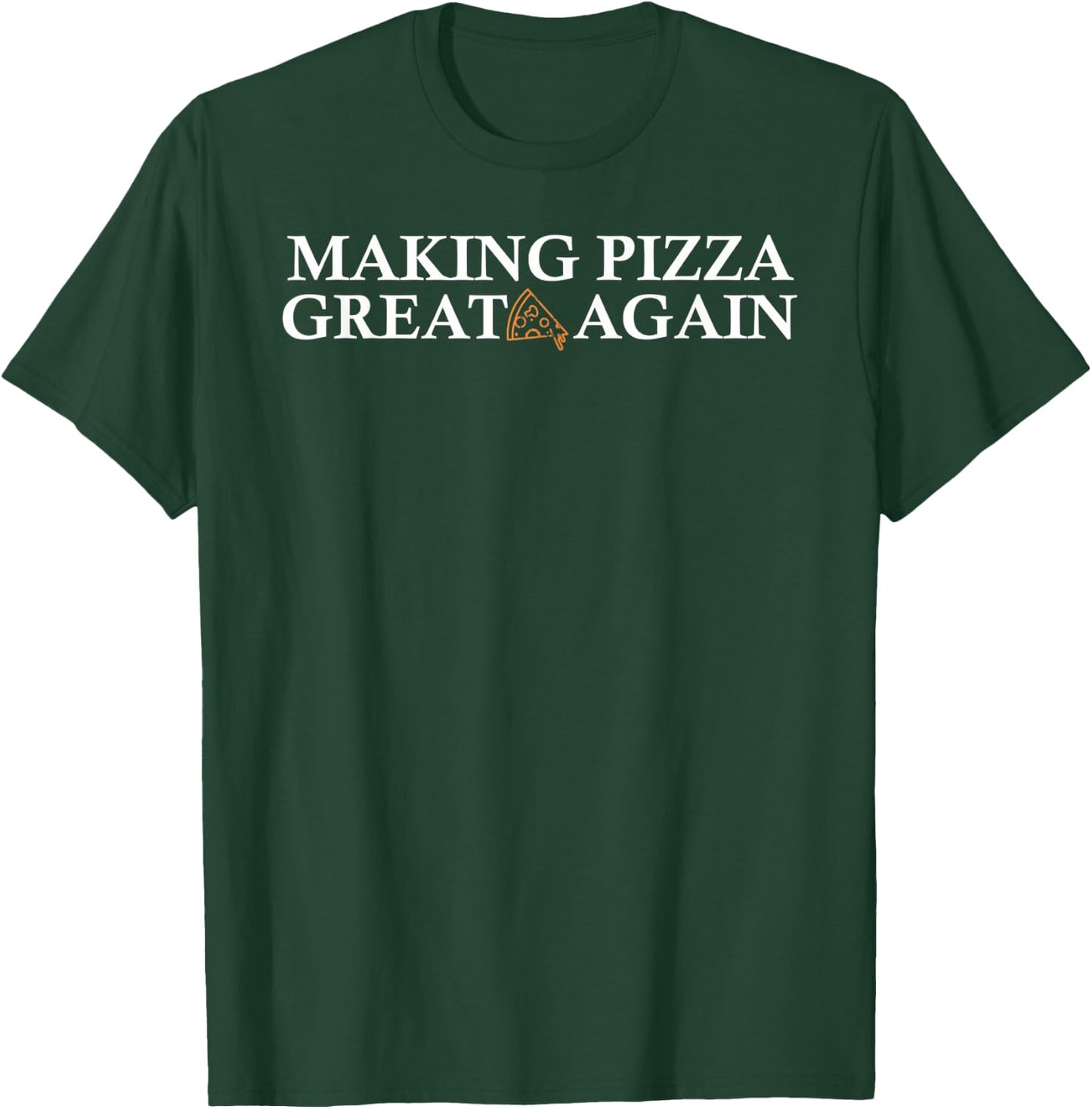Making pizza great again pizza making for kids men women T-Shirt - T-Shirt | Forest
