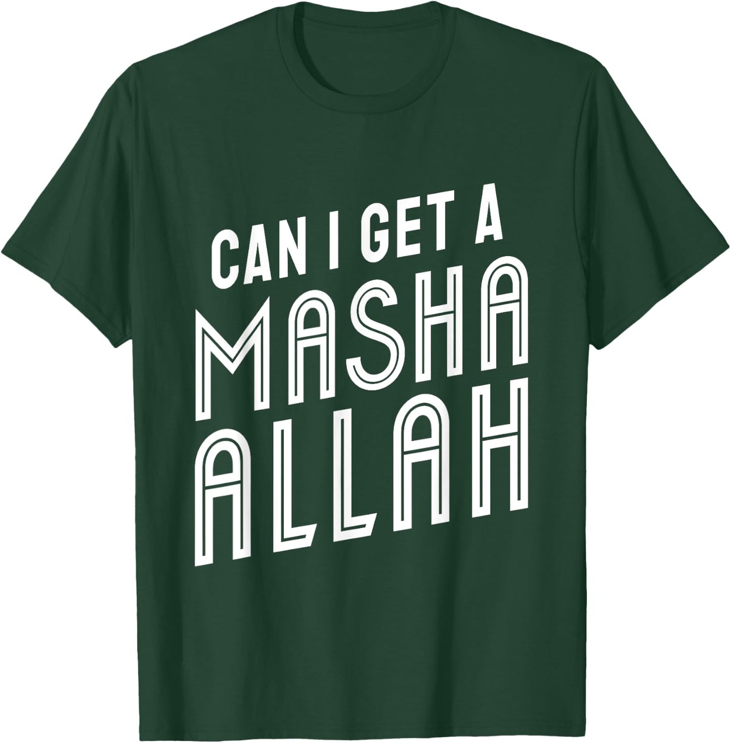 Can I Get A Masha Allah T-Shirt - T-Shirt | Forest