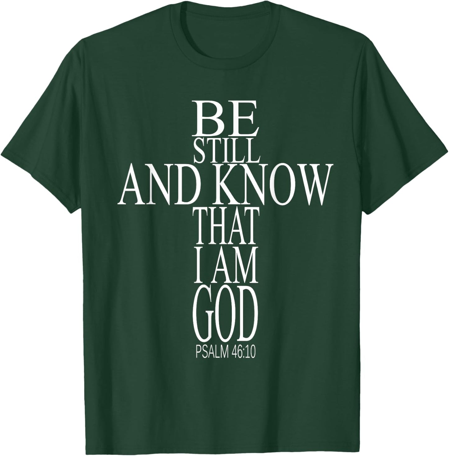Bible Verse Psalm 46:10 Be Still And Know That I Am God T-Shirt - T-Shirt | Forest