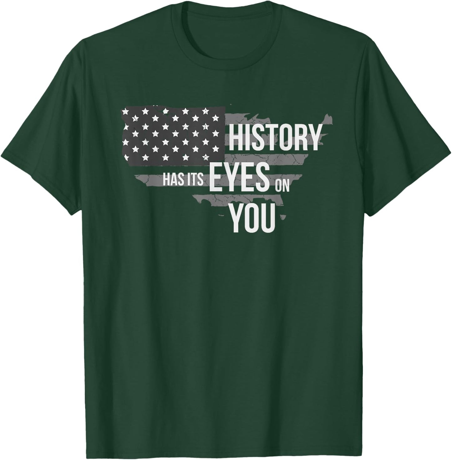 History Has Its Eyes on You T-Shirt - T-Shirt | Forest
