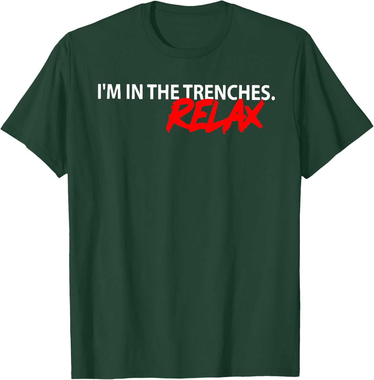 I'm In The Trenches Relax T-Shirt - T-Shirt | Forest