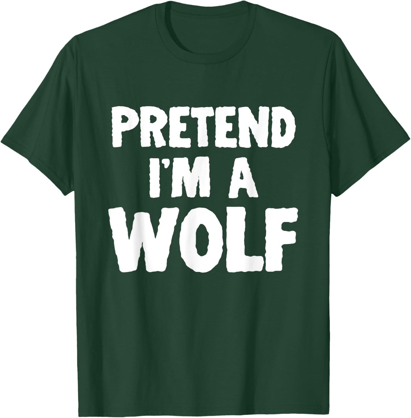 Pretend I'm A Wolf Funny Halloween Costume Humor T-Shirt - T-Shirt | Forest