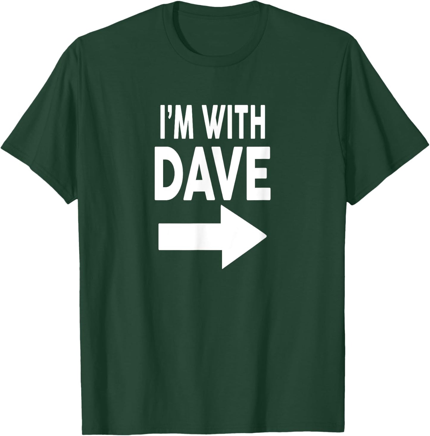 I'm With DAVE Name DAVE T-Shirt - T-Shirt | Forest