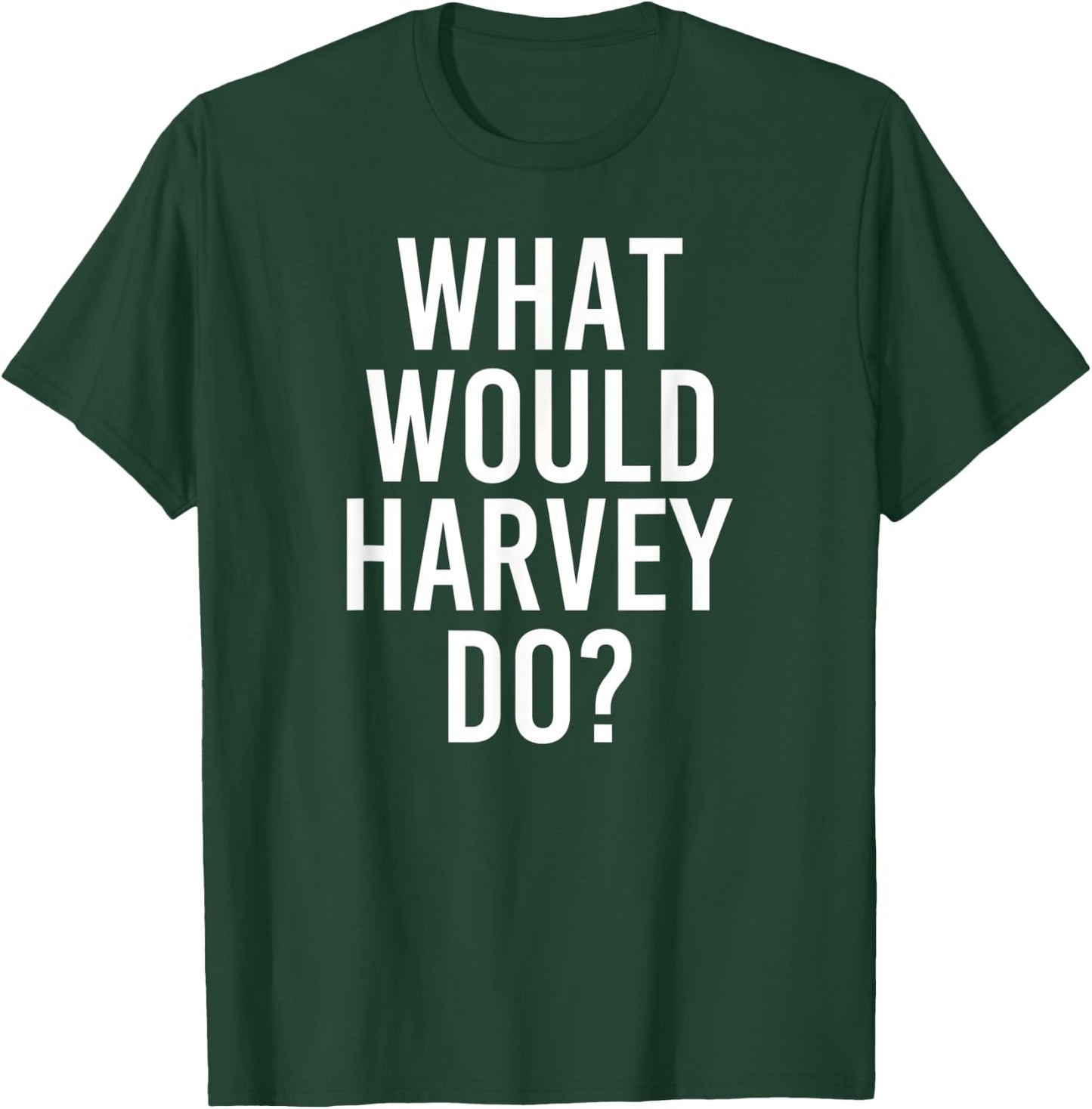 What Would HARVEY Do Funny Personalized Name Joke Men Gift T-Shirt - T-Shirt | Forest