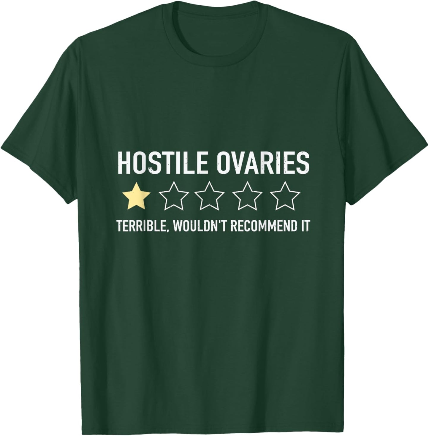 Hostile Ovaries Terrible Wouldn't Recommend it Ovarian T-Shirt - T-Shirt | Forest