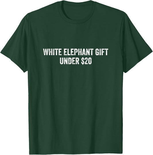 White Elephant Gift Under 20 Dollars T-Shirt - T-Shirt | Forest