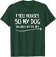 Funny Realtor I Sell Houses so my Dog Can Live a Better Life Women Girls Kids T-Shirt - T-Shirt | Forest