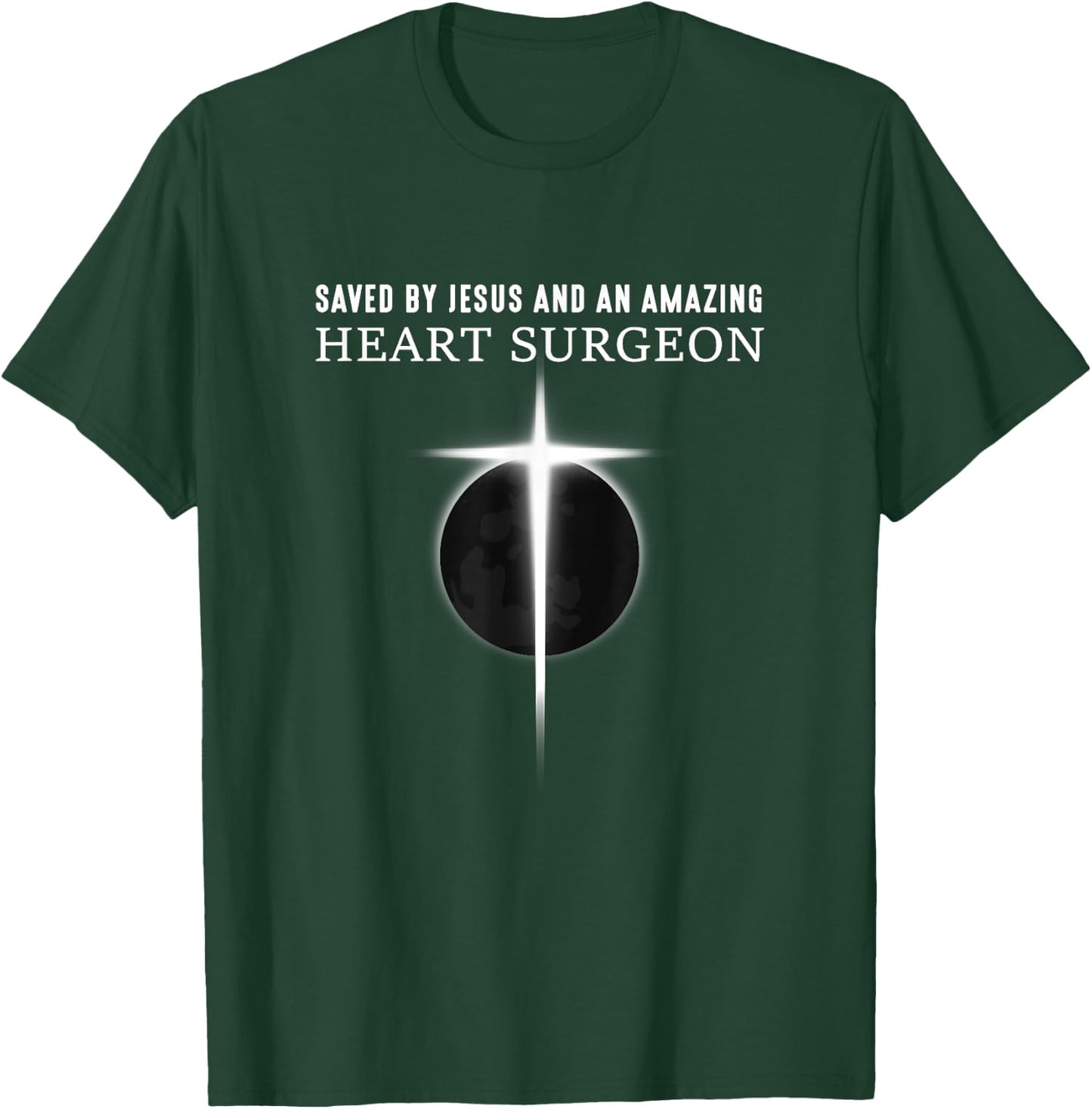 Saved by Jesus and Heart Surgeon - Heart Surgery T-Shirt - T-Shirt | Forest