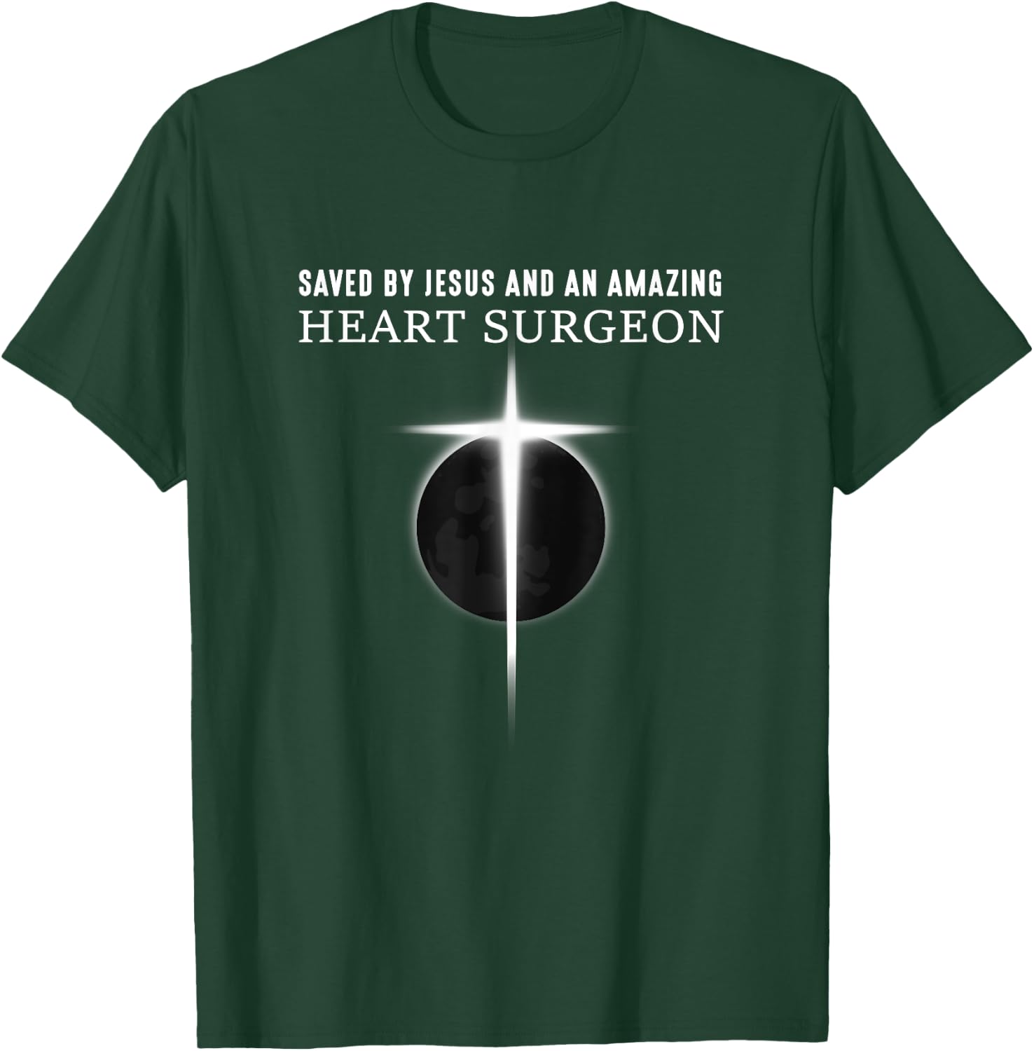 Saved by Jesus and Heart Surgeon - Heart Surgery T-Shirt - T-Shirt | Forest
