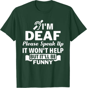 I'm Deaf Please Speak Up Hearing Impaired Sign Language ASL T-Shirt - T-Shirt | Forest