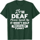 I'm Deaf Please Speak Up Hearing Impaired Sign Language ASL T-Shirt - T-Shirt | Forest