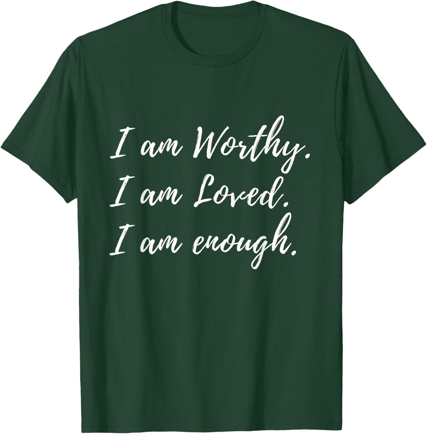 I Am Worthy Loved And Enough Faith Christian Quote T-Shirt - T-Shirt | Forest