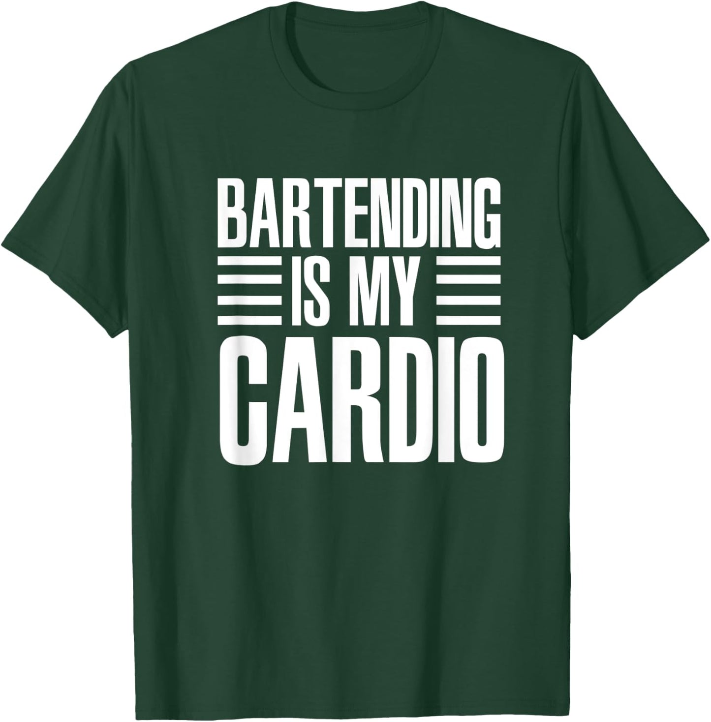 Bartending Is My Cardio Funny For Bartenders T-Shirt - T-Shirt | Forest