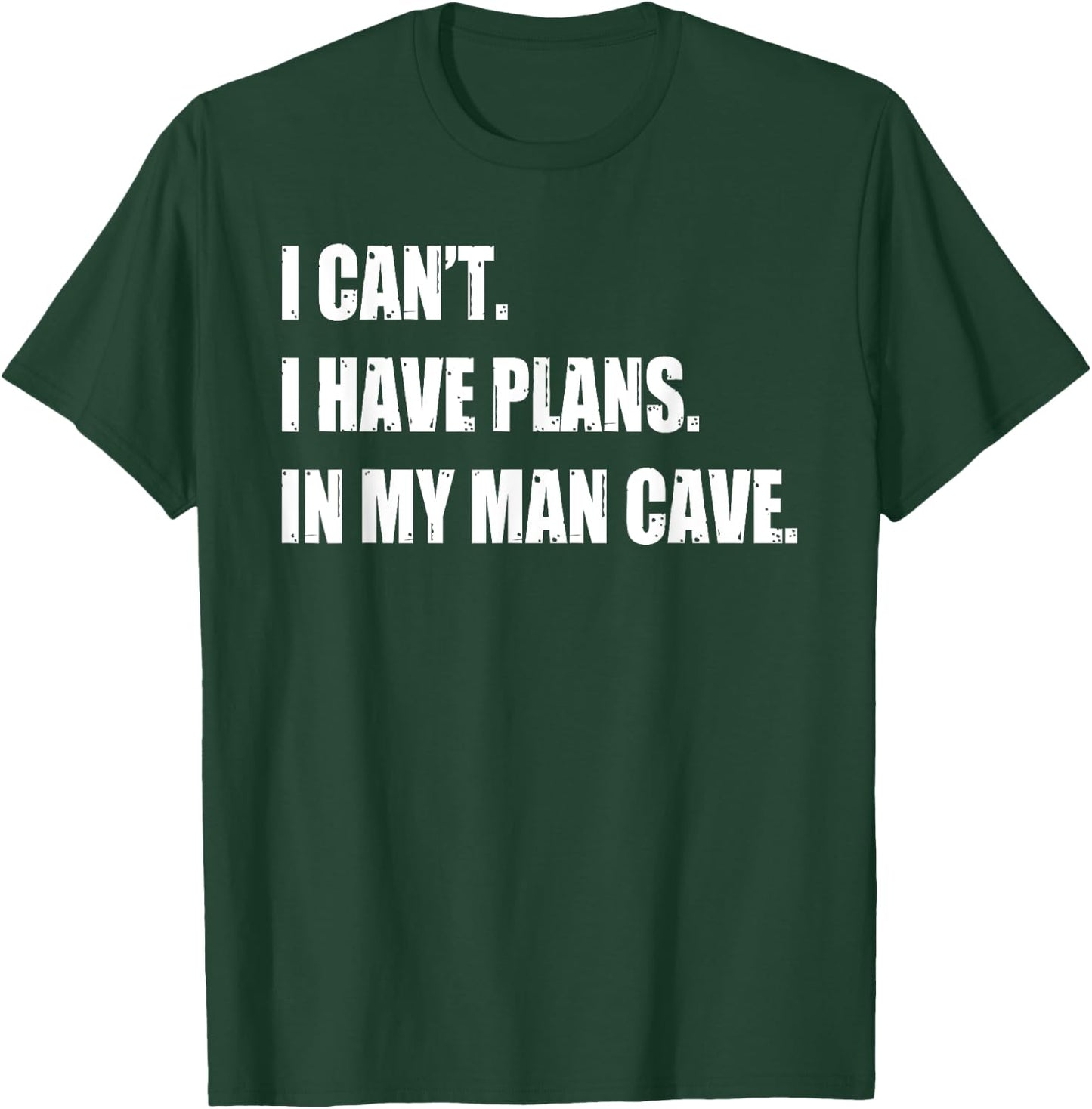 Funny Man Cave Stuff Gifts - I Can' I Have Plans T-Shirt - T-Shirt | Forest