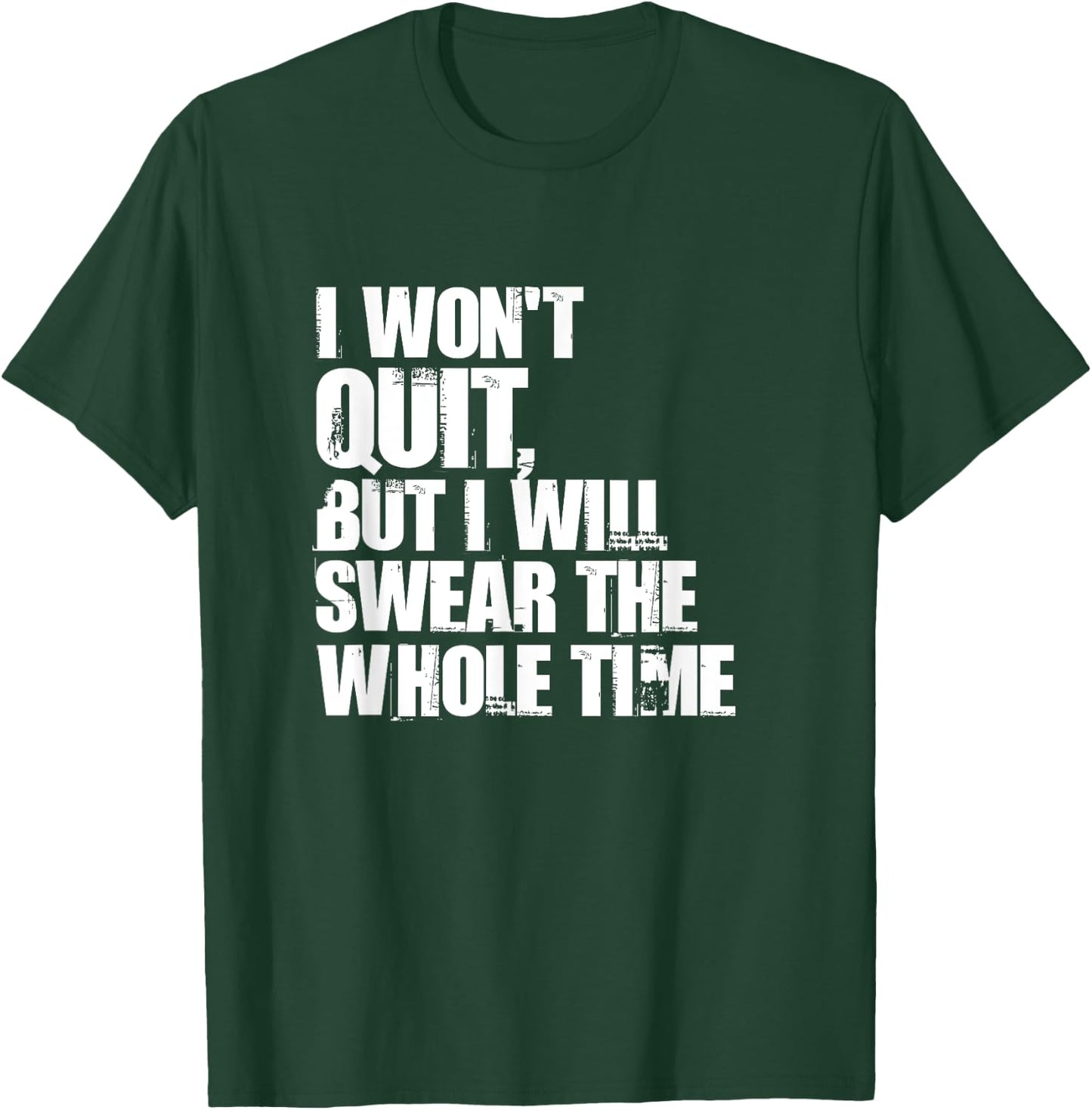 I Won't Quit But I'll Swear The Whole Time Running Gift T-Shirt - T-Shirt | Forest