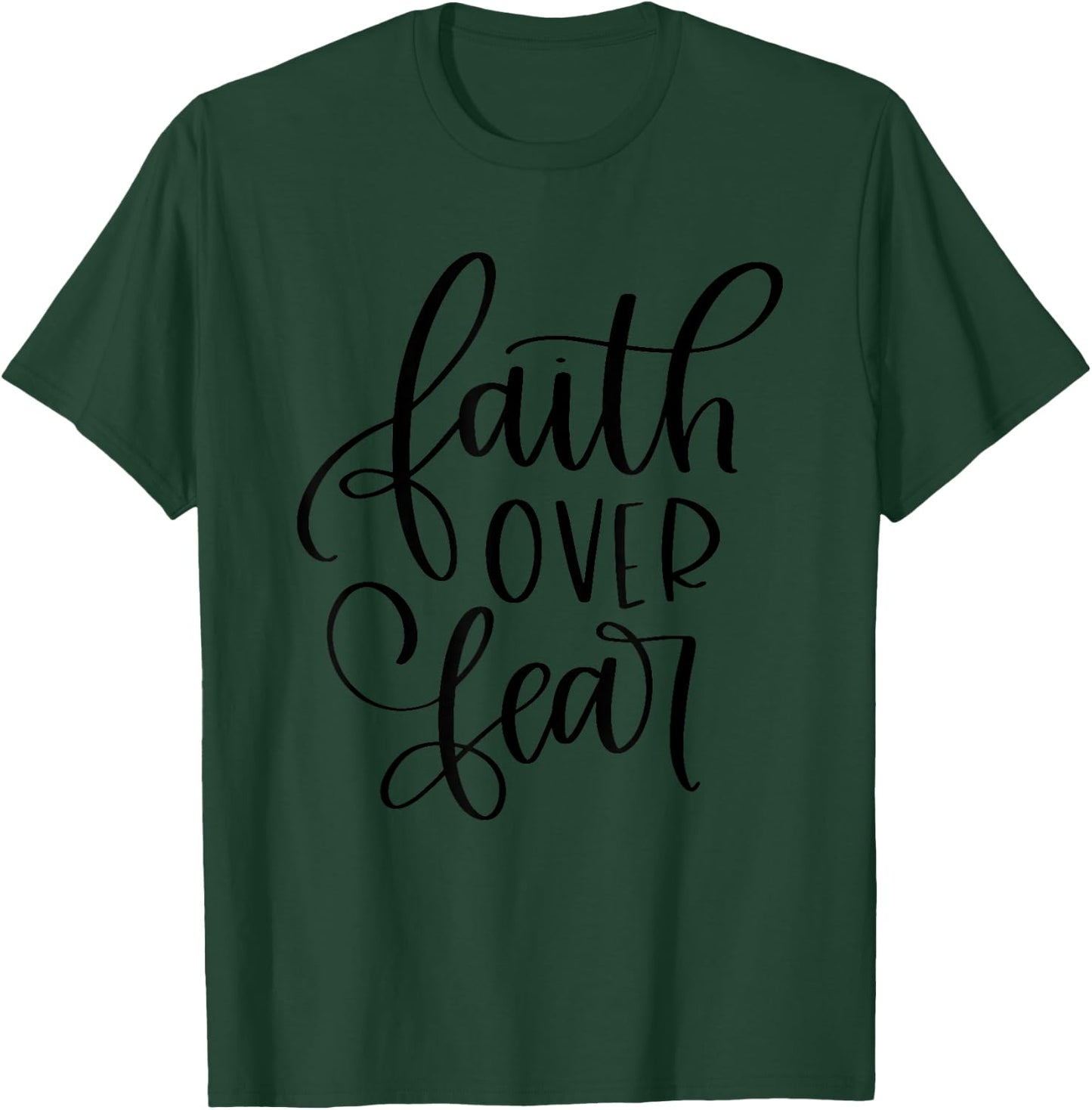Faith Over Fear- Faith Over Fear Handwriting T-Shirt - T-Shirt | Forest