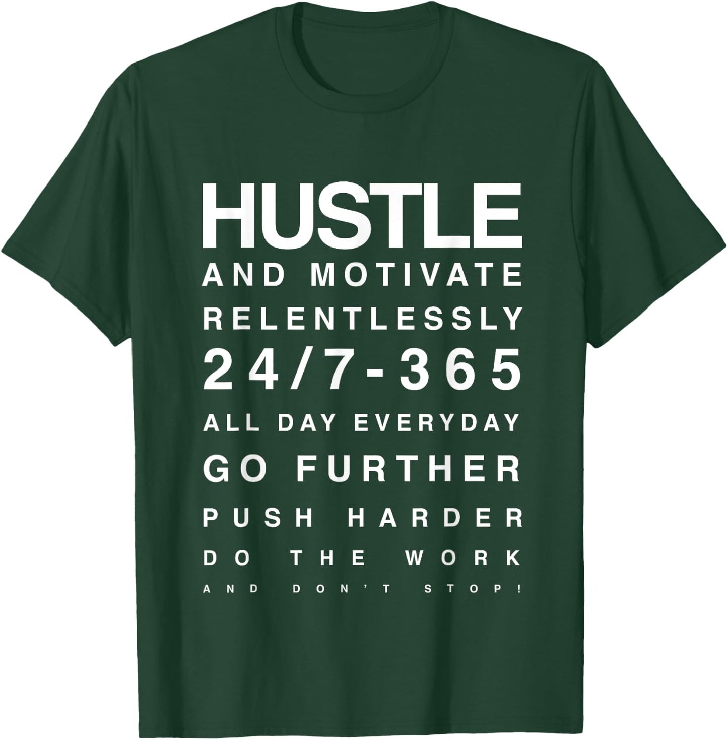 Hustle and motivate, 24/7, 365, Hustle Hard, Hustle everyday T-Shirt - T-Shirt | Forest