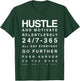 Hustle and motivate, 24/7, 365, Hustle Hard, Hustle everyday T-Shirt - T-Shirt | Forest