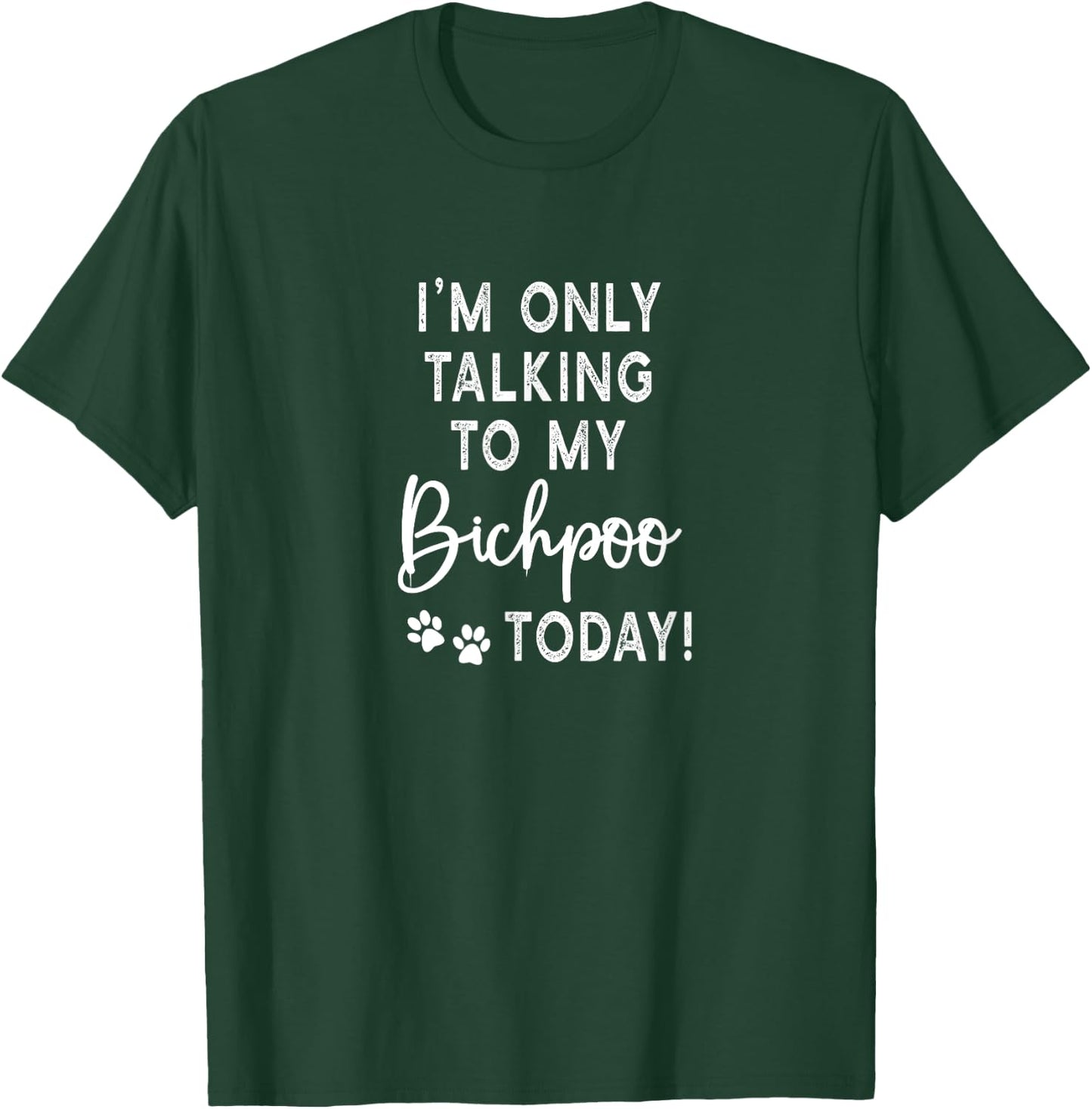 I'm Only Talking To My Bichpoo Today Puppy Dog Mom T-Shirt - T-Shirt | Forest