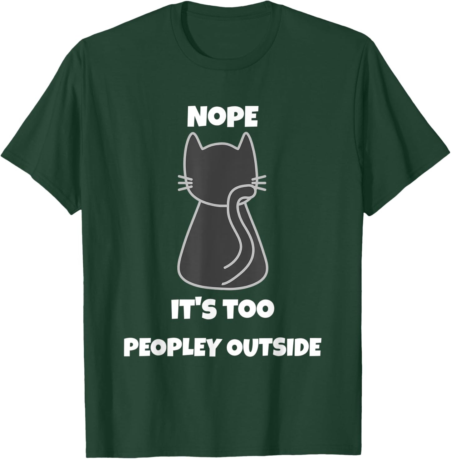 Cat Nope It's Too Peopley Outside Introvert Apparel Women T-Shirt - T-Shirt | Forest