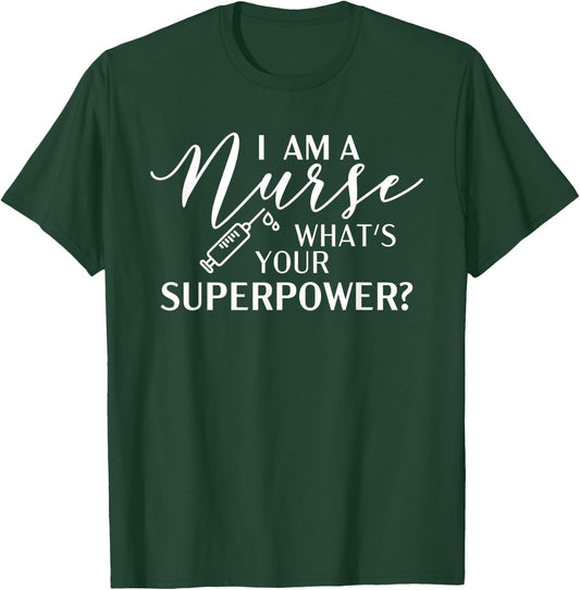 I'm a Nurse, What's Your Superpower? T-Shirt - T-Shirt | Forest