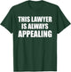 This Lawyer Is Always Appealing Funny Law Student Attorney T-Shirt - T-Shirt | Forest