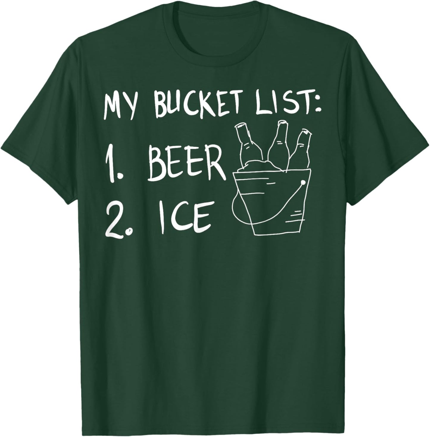 My Bucket List 1 Beer 2 Ice Funny Drinking Party T-Shirt - T-Shirt | Forest