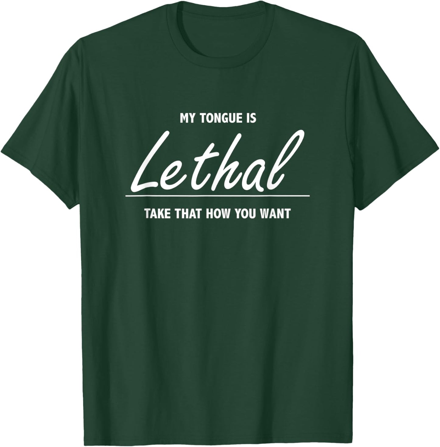 My Tongue Is Lethal - Funny Gift Sarcastic People T-Shirt - T-Shirt | Forest