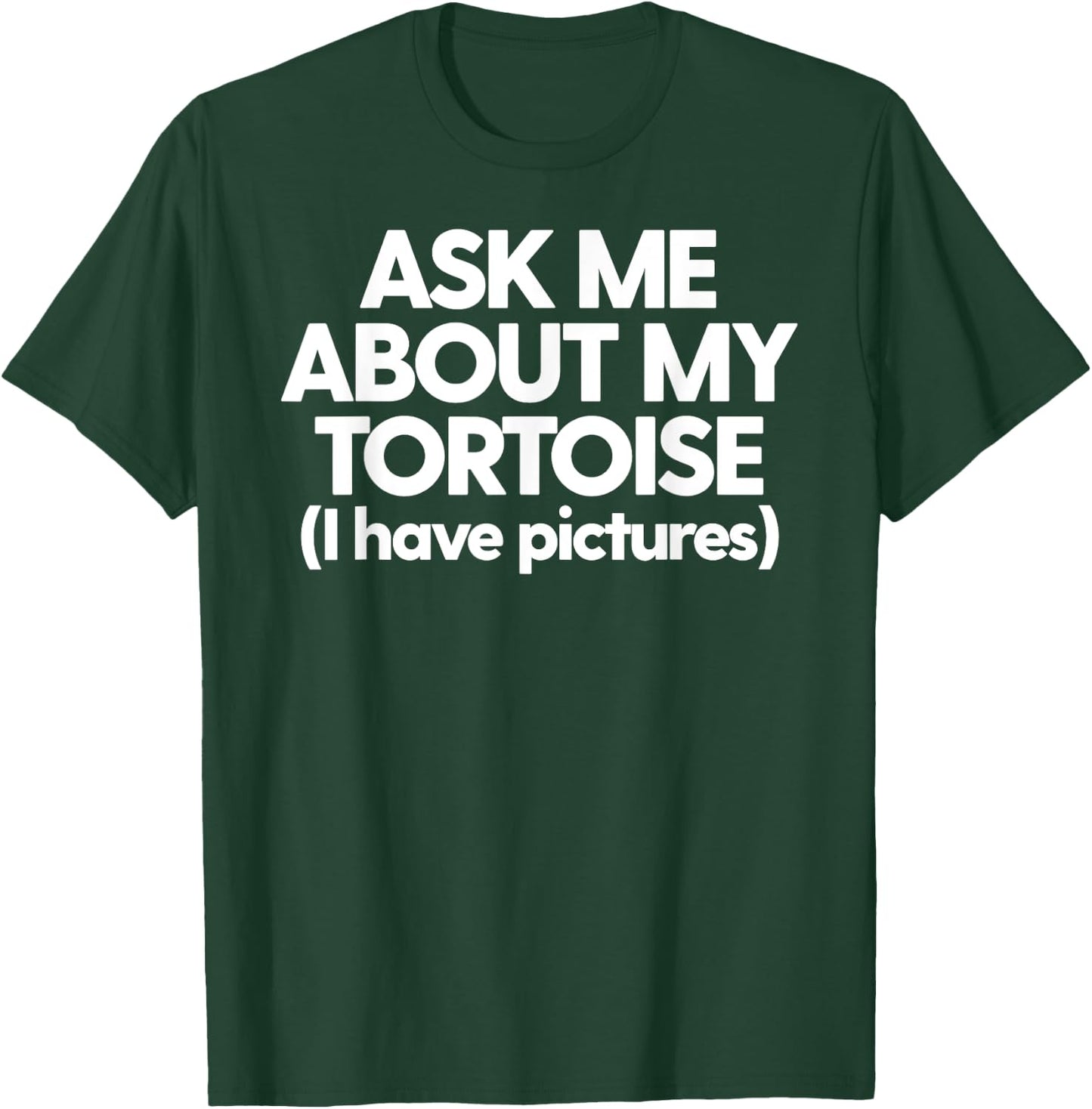 Dad Ask About My Tortoise Funny Turtle T-Shirt - T-Shirt | Forest
