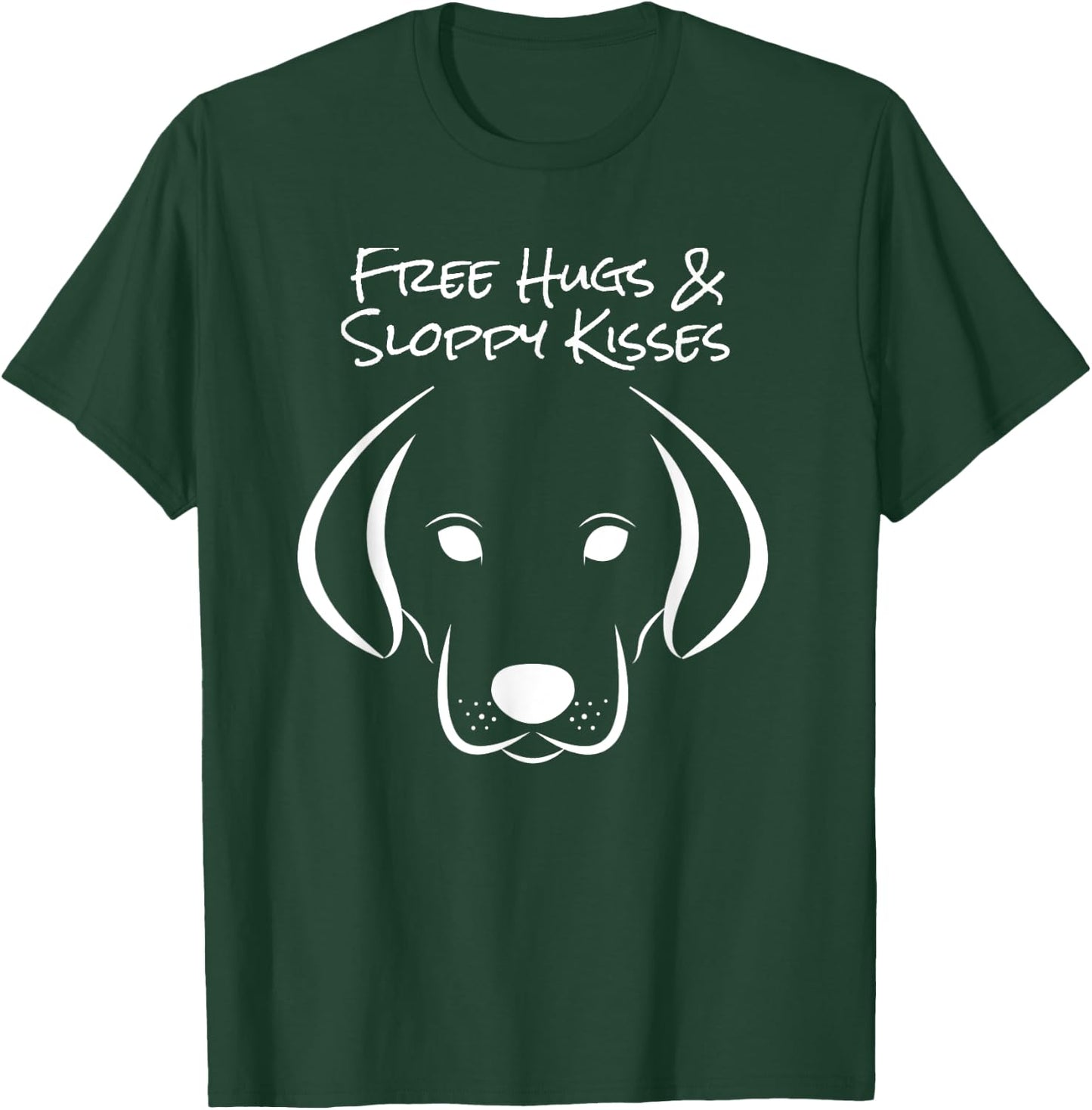 Free Hugs and Sloppy Kisses Dog Lovers T-Shirt - T-Shirt | Forest