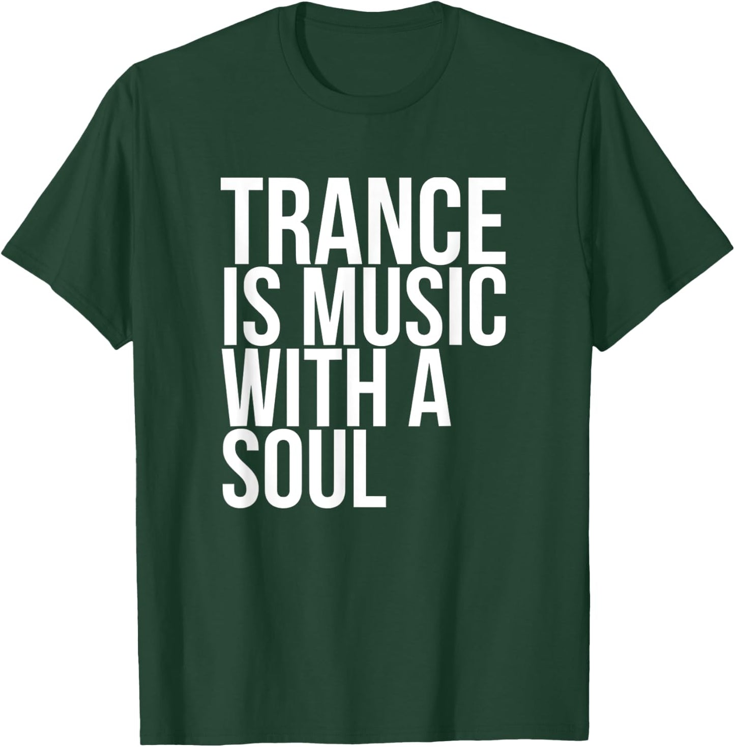 Trance Is Music With A Soul T-Shirt - T-Shirt | Forest