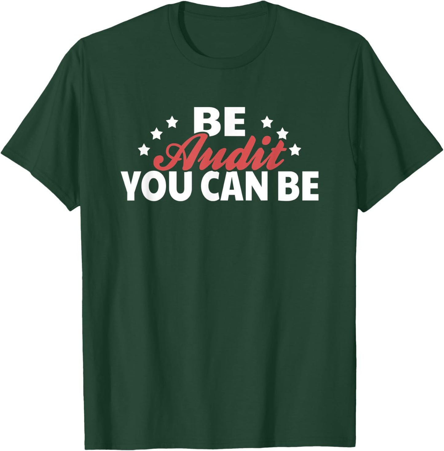 Be Audit You Can Be Accoutant T-Shirt - T-Shirt | Forest