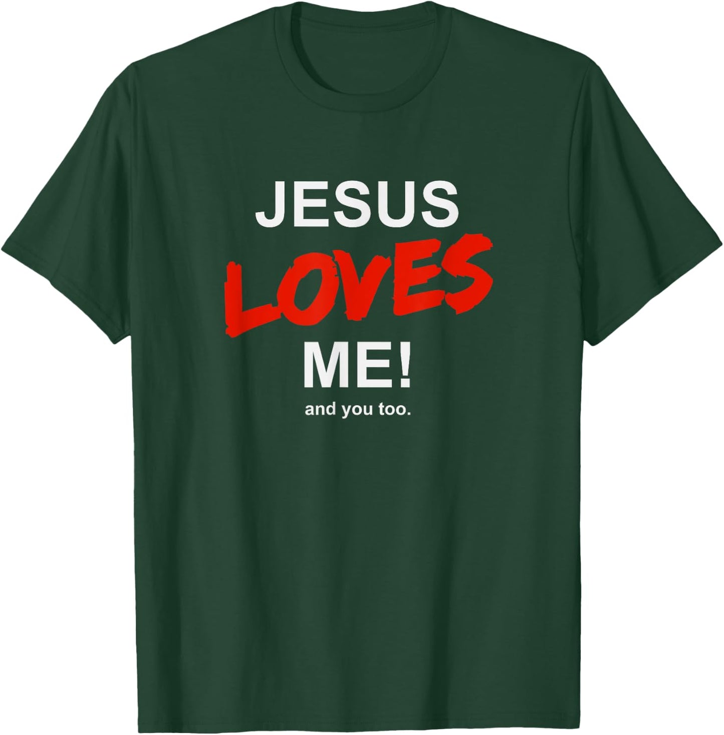 Jesus Loves Me - And You Too For Faith Christian Religion T-Shirt - T-Shirt | Forest